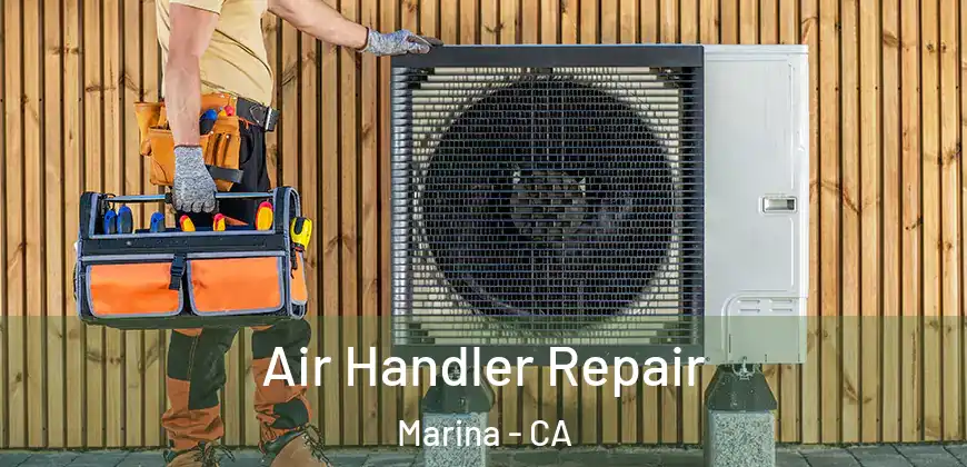 Air Handler Repair Marina - CA