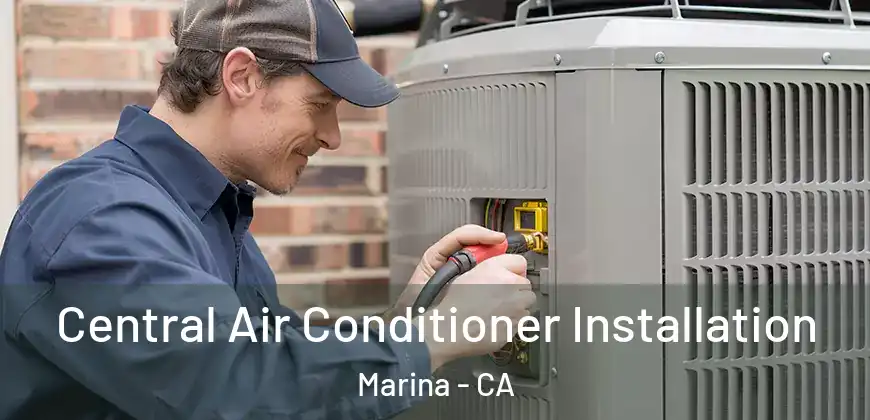 Central Air Conditioner Installation Marina - CA