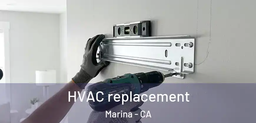 HVAC replacement Marina - CA